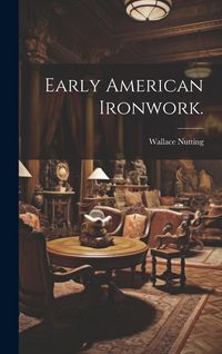 Produktbild: Early American Ironwork.