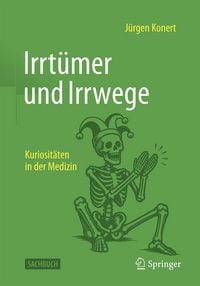 Produktbild: Irrt&uuml;mer, Irrwege und Kuriosit&auml;ten in der Medizin