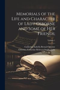 Produktbild: Memorials of the Life and Character of Lady Osborne and Some of Her Friends;; Volume 1