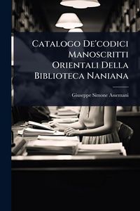 Produktbild: Catalogo De'codici Manoscritti Orientali Della Biblioteca Naniana
