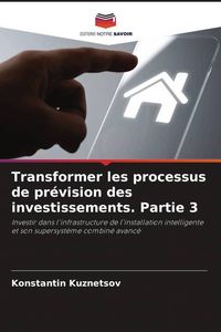 Produktbild: Transformer les processus de pr&eacute;vision des investissements. Partie 3