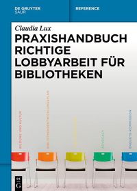 Produktbild: Praxishandbuch Richtige Lobbyarbeit f&uuml;r Bibliotheken