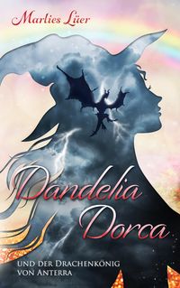 Bild vom Artikel Dandelia Dorca und der Drachenkönig von Anterra vom Autor Marlies Lüer