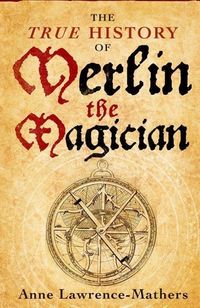 Produktbild: Lawrence Mathers, A: True History of Merlin the Magician