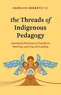 Produktbild: The Threads of Indigenous Pedagogy