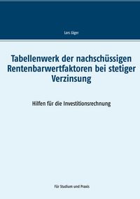 Produktbild: Tabellenwerk der nachsch&uuml;ssigen Rentenbarwertfaktoren bei stetiger Verzinsung