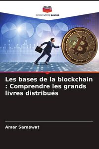 Produktbild: Les bases de la blockchain : Comprendre les grands livres distribu&eacute;s