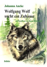 Produktbild: Wolfgang Wolf sucht ein Zuhause - Kinderbuch &uuml;ber W&ouml;lfe