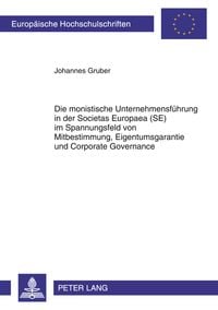 Produktbild: Die monistische Unternehmensfuehrung in der Societas Europaea (SE) im Spannungsfeld von Mitbestimmung, Eigentumsgarantie und Corporate Governance