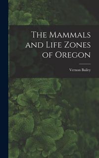 Produktbild: The Mammals and Life Zones of Oregon