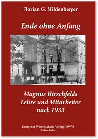 Produktbild: Ende ohne Anfang. Magnus Hirschfelds Lehre und Mitarbeiter nach 1933