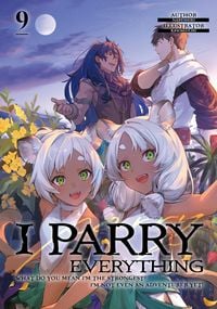 Produktbild: I Parry Everything: What Do You Mean I'm the Strongest? I'm Not Even an Adventurer Yet! Volume 9