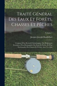 Produktbild: Trait&eacute; G&eacute;n&eacute;ral Des Eaux Et For&ecirc;ts, Chasses Et P&ecirc;ches