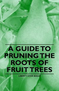 Produktbild: A Guide to Pruning the Roots of Fruit Trees