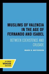 Produktbild: Meyerson, M: Muslims of Valencia in the Age of Fernando and