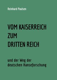 Produktbild: VOM KAISERREICH ZUM DRITTEN REICH und der Weg der deutschen Hanseforschung