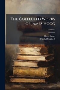 Produktbild: The Collected Works of James Hogg