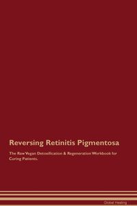 Produktbild: Reversing Retinitis Pigmentosa The Raw Vegan Detoxification & Regeneration Workbook for Curing Patients.