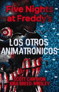 Produktbild: Five Nights at Freddy's. Los Otros Animatr&oacute;nicos / The Twisted Ones