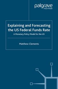 Produktbild: Explaining and Forecasting the US Federal Funds Rate