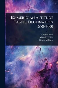 Produktbild: Ex-meridian Altitude Tables, Declination (o0-700)