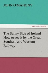 Produktbild: The Sunny Side of Ireland How to see it by the Great Southern and Western Railway