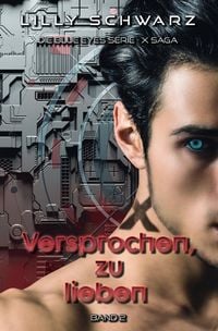 Produktbild: Blue Eyes Serie - X-Saga / Versprochen, zu lieben - Band 2 der X-Saga (Blue Eyes Serie - X-Saga)