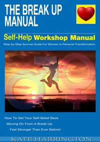 Produktbild: The Break Up Manual, Self-Help WorkShop Manual, Step-by-step Survival Guide for Women To Personal Transformation