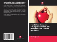 Produktbild: Mortalidade ap&oacute;s cirurgia card&iacute;aca em doentes com cirrose hep&aacute;tica