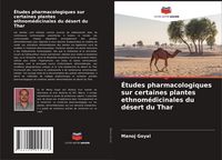Produktbild: &Eacute;tudes pharmacologiques sur certaines plantes ethnom&eacute;dicinales du d&eacute;sert du Thar