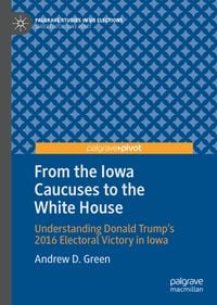 Bild vom Artikel From the Iowa Caucuses to the White House vom Autor Andrew D. Green