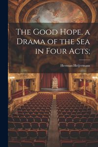 Produktbild: The Good Hope, a Drama of the sea in Four Acts;