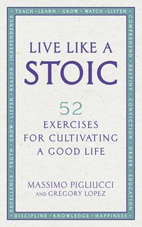 Bild vom Artikel Live Like A Stoic vom Autor Massimo Pigliucci