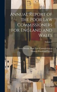 Produktbild: Annual Report of the Poor Law Commissioners for England and Wales; Volume 6