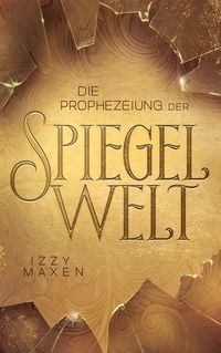 Produktbild: Die Prophezeiung der Spiegelwelt (Die Spiegelwelt-Trilogie 1)