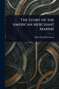 Produktbild: The Story of the American Merchant Marine