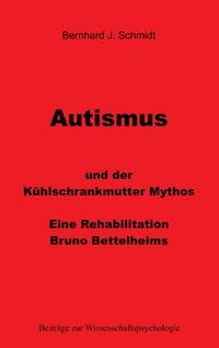 Bild vom Artikel Autismus und der Kühlschrankmutter Mythos vom Autor Bernhard J. Schmidt