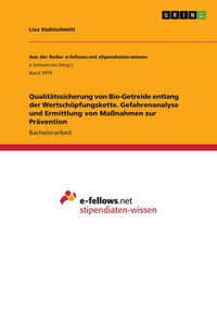 Produktbild: Qualit&auml;tssicherung von Bio-Getreide entlang der Wertsch&ouml;pfungskette. Gefahrenanalyse und Ermittlung von Ma&szlig;nahmen zur Pr&auml;vention