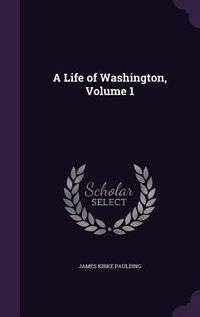 Produktbild: A Life of Washington, Volume 1