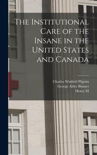 Produktbild: The Institutional Care of the Insane in the United States and Canada