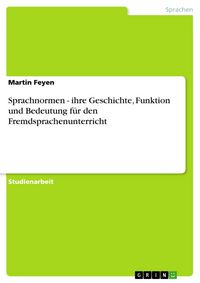 Produktbild: Sprachnormen - ihre Geschichte, Funktion und Bedeutung f&uuml;r den Fremdsprachenunterricht