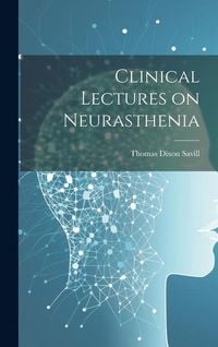 Produktbild: Clinical Lectures on Neurasthenia
