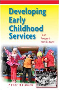 Produktbild: Baldock, P: Developing Early Childhood Services: Past, Prese
