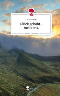 Produktbild: Gl&uuml;ck gehabt... meistens.. Life is a Story - story.one