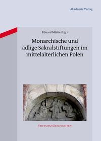 Produktbild: Monarchische und adlige Sakralstiftungen im mittelalterlichen Polen