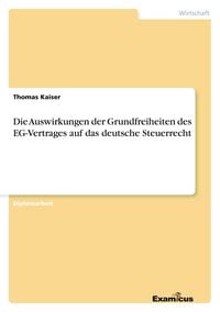 Produktbild: Die Auswirkungen der Grundfreiheiten des EG-Vertrages auf das deutsche Steuerrecht