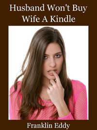 Produktbild: Husband Won't Buy Wife A Kindle