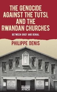 Produktbild: Genocide Against the Tutsi, and the Rwandan Churches