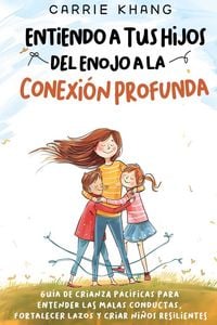 Produktbild: Entendiendo a Tus Hijos Del Enojo a La Conexi&oacute;n Profunda