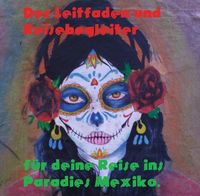 Produktbild: Der Leitfaden und Reisebegleiter f&uuml;r deine Reise ins Paradies nach Mexiko